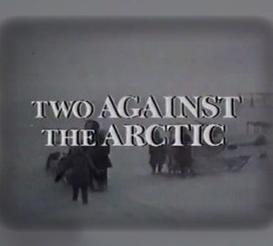 Two Against the Arctic (1974) DVD Movie
