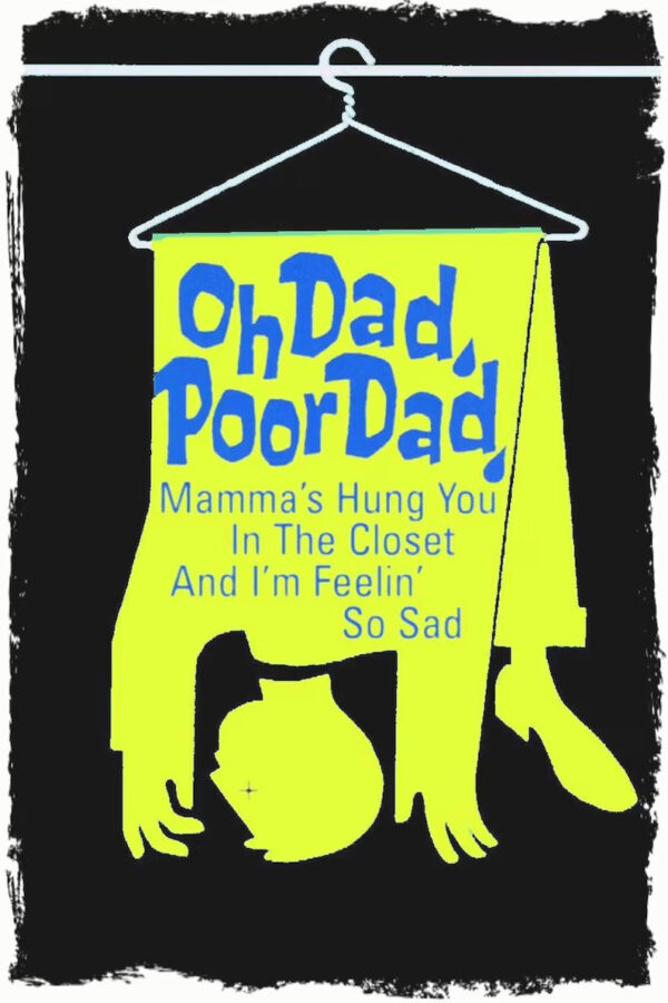 Oh Dad, Poor Dad, Mamma's Hung You in the