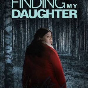 Finding My Daughter Movie on DVD (2018)