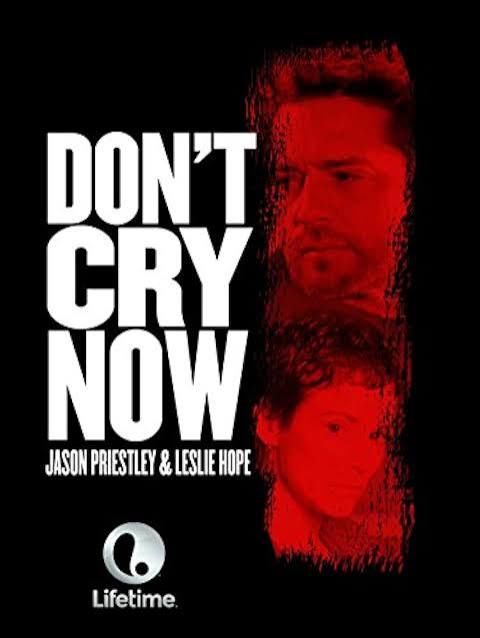 Don't Cry Now Movie on DVD (2007) 1 Don't Cry Now Movie on DVD (2007)