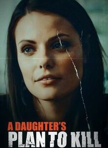 A Daughter's Plan to Kill Movie on DVD (2019)